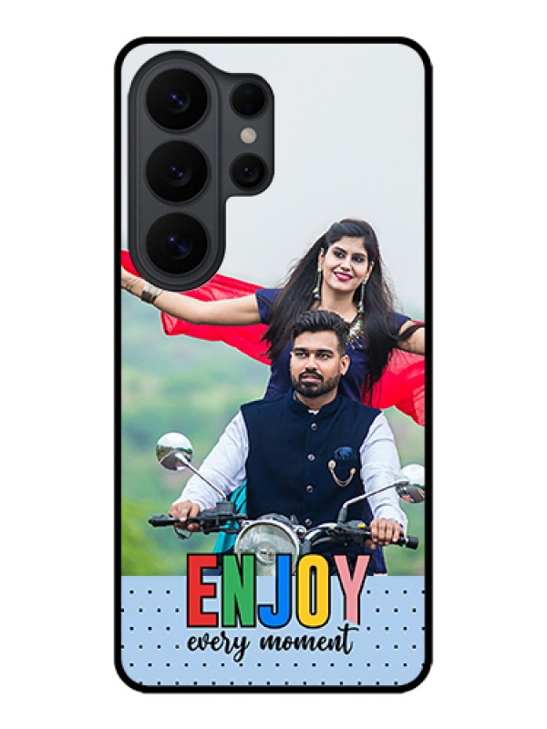 Custom Samsung Galaxy S26 Ultra 5G Custom Glass Phone Case - Enjoy Every Moment Design