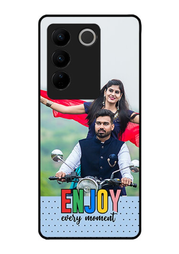 Vivo V27 Photo Printing on Glass Case - Enjoy Every Moment Design