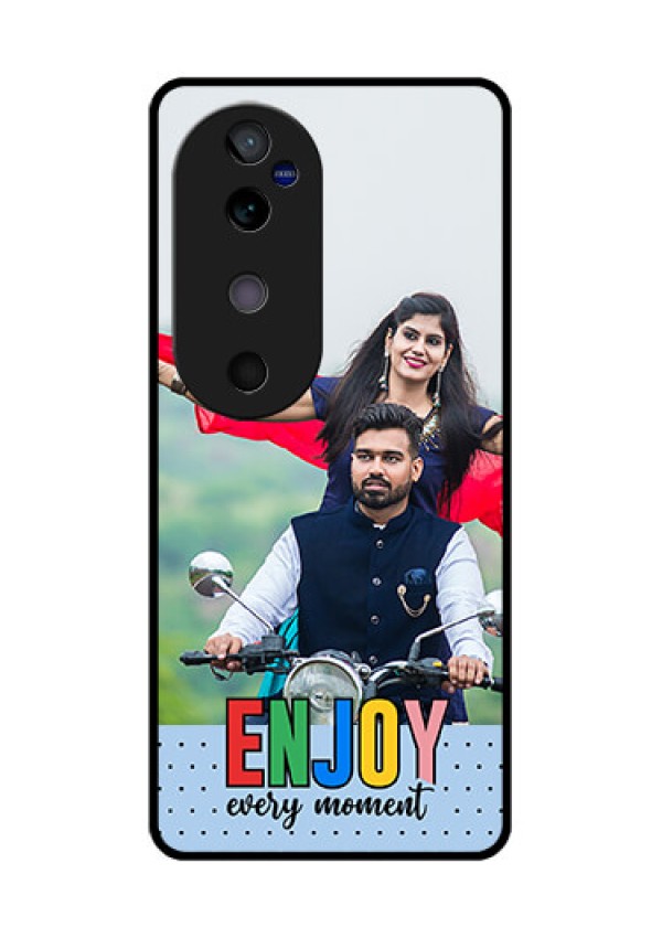 Vivo V40 5G Custom Glass Phone CaseEnjoy Every Moment Design