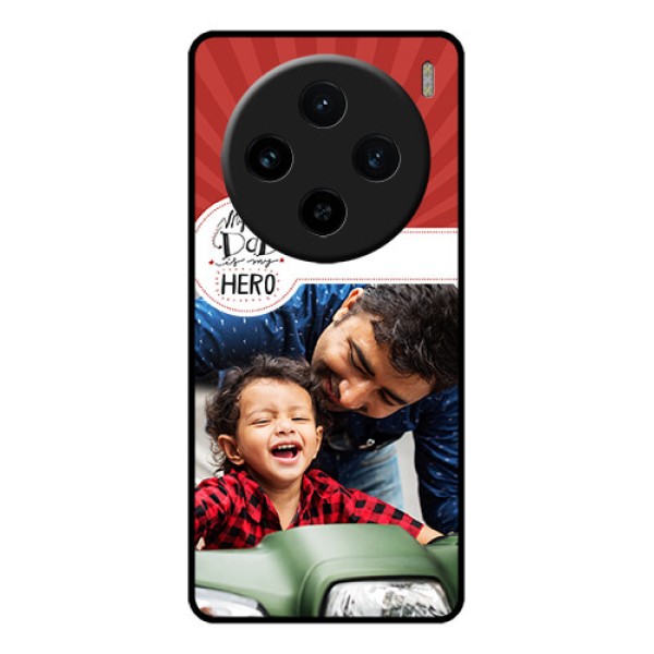 Vivo X100 5G Custom Glass Phone Case - My Dad Hero Design