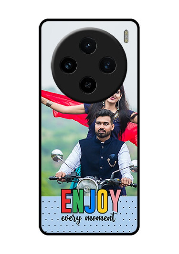 Vivo X100 5G Custom Glass Phone Case - Enjoy Every Moment Design