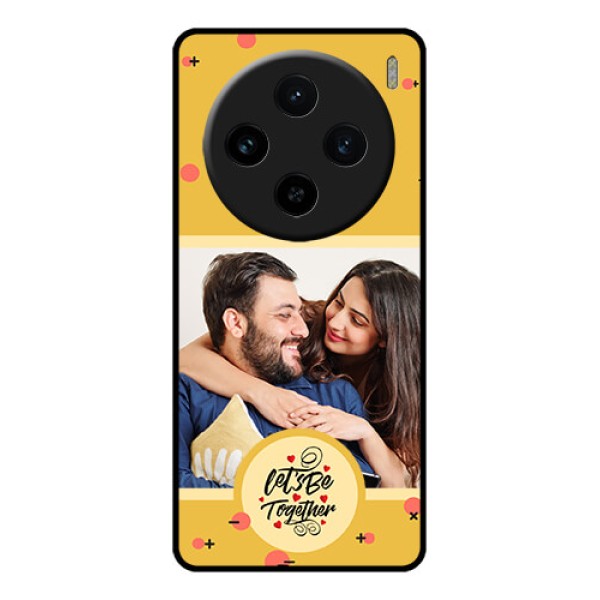 Vivo X100 5G Custom Glass Phone Case - Lets Be Together Design
