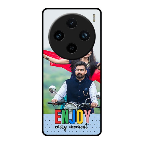 Vivo X100 Pro 5G Custom Glass Phone Case - Enjoy Every Moment Design