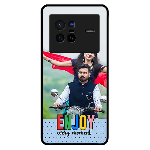 Vivo X80 5G Photo Printing on Glass Case - Enjoy Every Moment Design