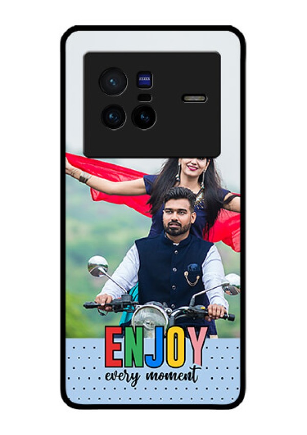 Vivo X80 5G Photo Printing on Glass Case - Enjoy Every Moment Design