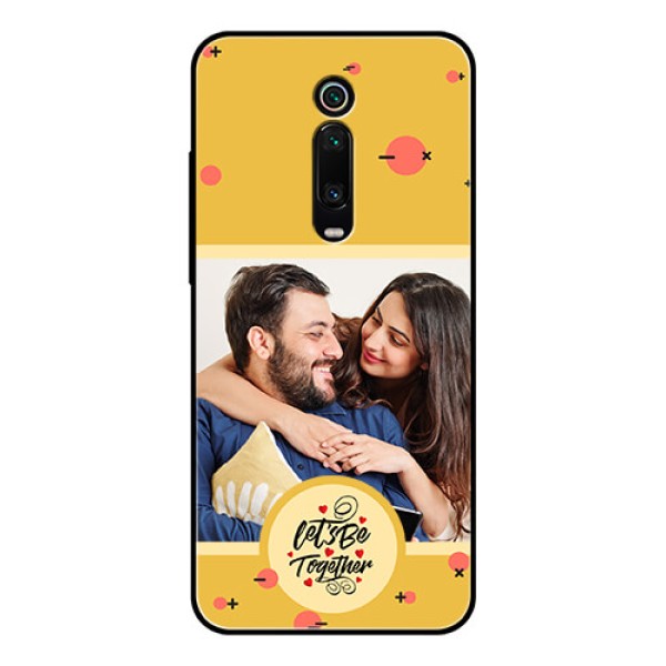 Xiaomi Redmi K20 Pro Photo Printing on Glass Case - Lets be Together Design Xiaomi Redmi K20 Pro Photo Printing on Glass Case - Lets be Together Design