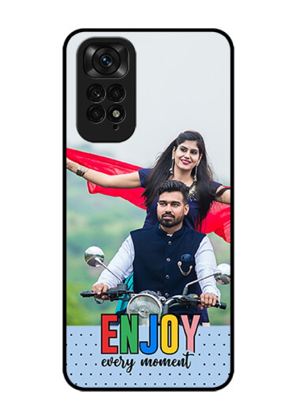 Xiaomi Redmi Note 11 Photo Printing on Glass Case - Enjoy Every Moment Design