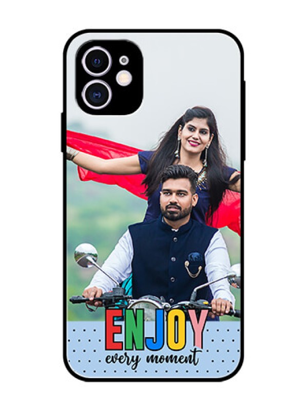 Custom iPhone 11 Custom Metal Phone Case - Enjoy Every Moment Design