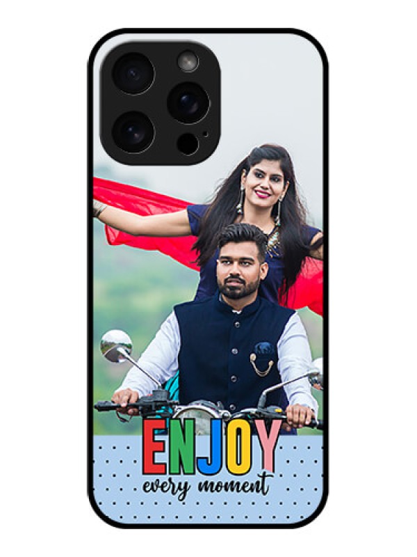 Custom iPhone 16 Pro Max Custom Metal Phone Case - Enjoy Every Moment Design