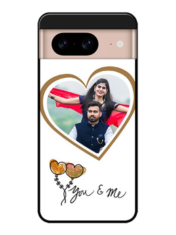 Custom Google Pixel 8 5G Custom Metal Phone CaseYou and Me Design
