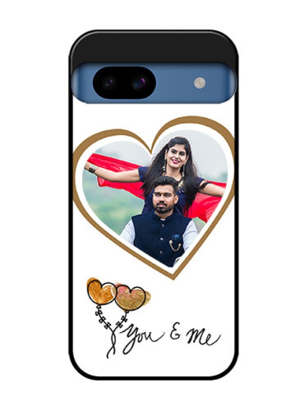 Custom Google Pixel 8A 5G Custom Metal Phone CaseYou and Me Design
