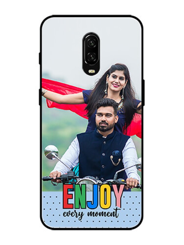 Custom OnePlus 6T Custom Metal Phone Case - Enjoy Every Moment Design