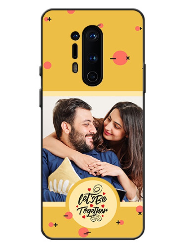Custom OnePlus 8 Pro Custom Metal Phone Case - Lets Be Together Design