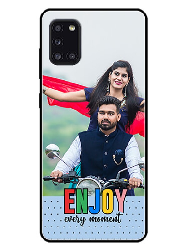 Custom Galaxy A31 Custom Metal Phone CaseEnjoy Every Moment Design