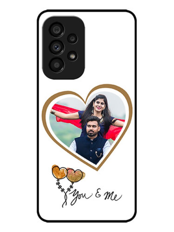 Custom Galaxy A53 5G Custom Metal Phone CaseYou and Me Design