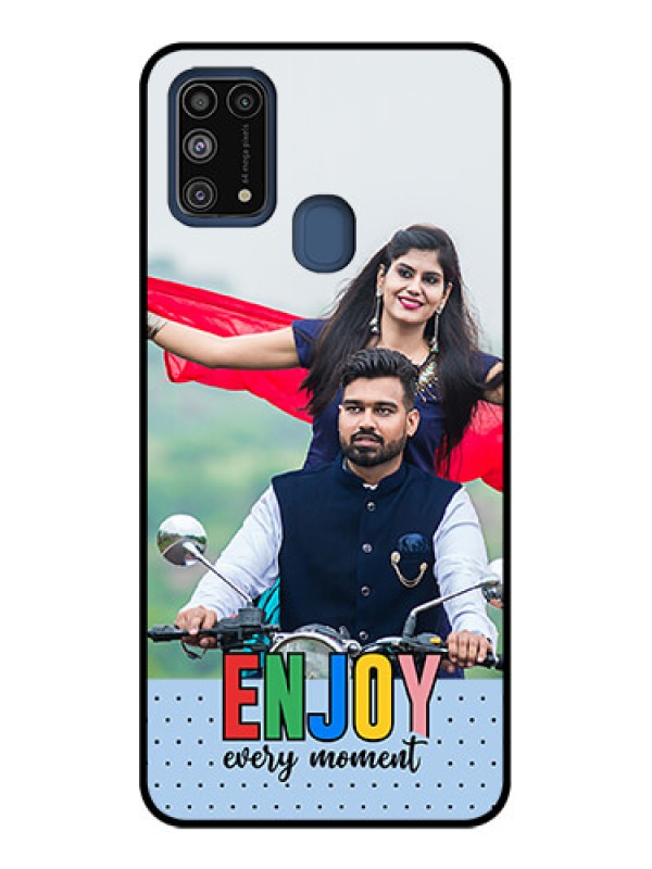 Custom Galaxy M31 Prime Edition Custom Metal Phone Case - Enjoy Every Moment Design