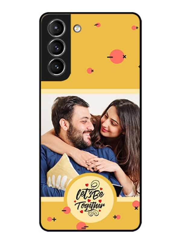 Custom Galaxy S21 Plus Custom Metal Phone Case - Lets Be Together Design