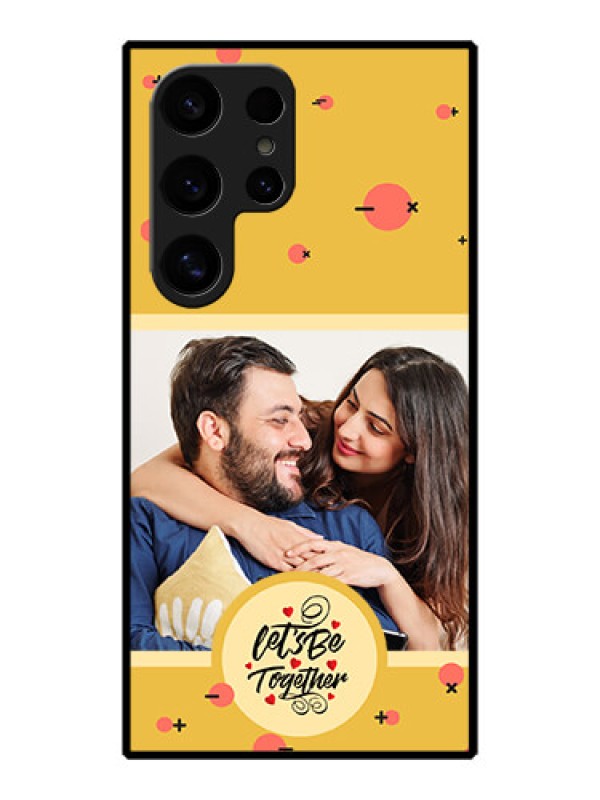 Custom Galaxy S24 Ultra 5G Custom Metal Phone Case - Lets Be Together Design
