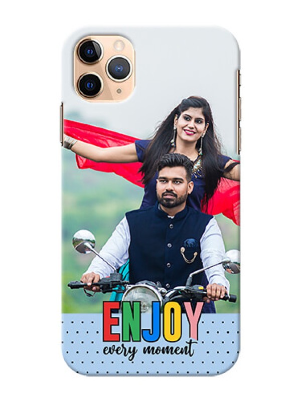 Custom iPhone 11 Pro Max Phone Back Covers: Enjoy Every Moment Design