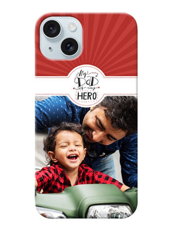 Custom iPhone 15 Plus custom mobile phone cases: My Dad Hero Design