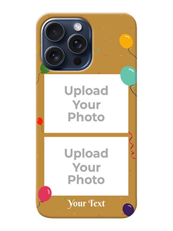 Custom iPhone 15 Pro Max Phone Covers: Image Holder with Birthday Celebrations Design