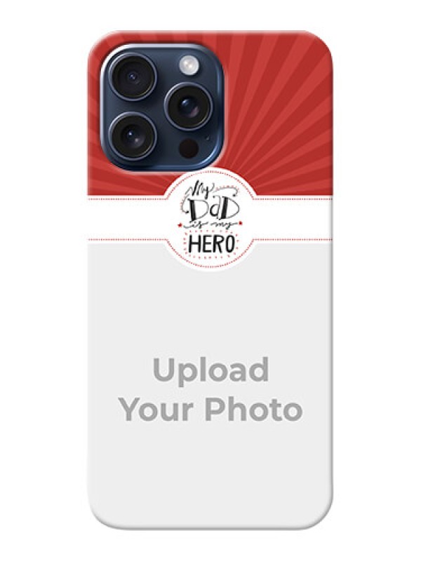 Custom iPhone 15 Pro Max custom mobile phone cases: My Dad Hero Design