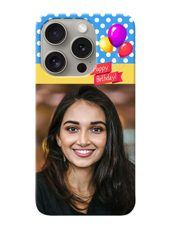 Custom iPhone 15 Pro custom mobile back covers: Happy Birthday Design