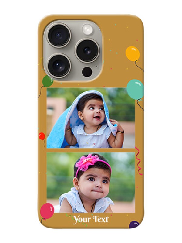 Custom iPhone 15 Pro Phone Covers: Image Holder with Birthday Celebrations Design