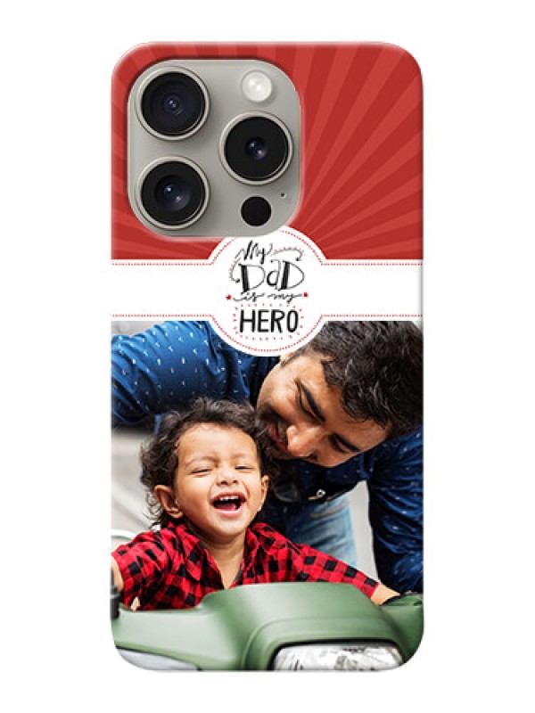 Custom iPhone 15 Pro custom mobile phone cases: My Dad Hero Design