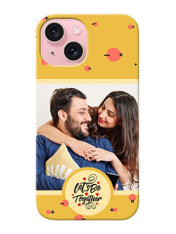 Custom iPhone 15 Photo Printing on Case with Lets be Together Design