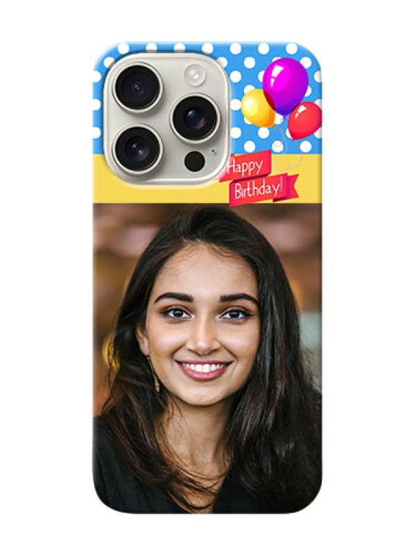 Custom iPhone 16 Pro custom mobile back covers: Happy Birthday Design