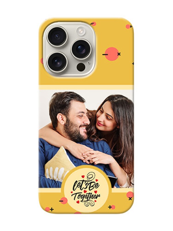 Custom iPhone 16 Pro Photo Printing on Case with Lets be Together Design