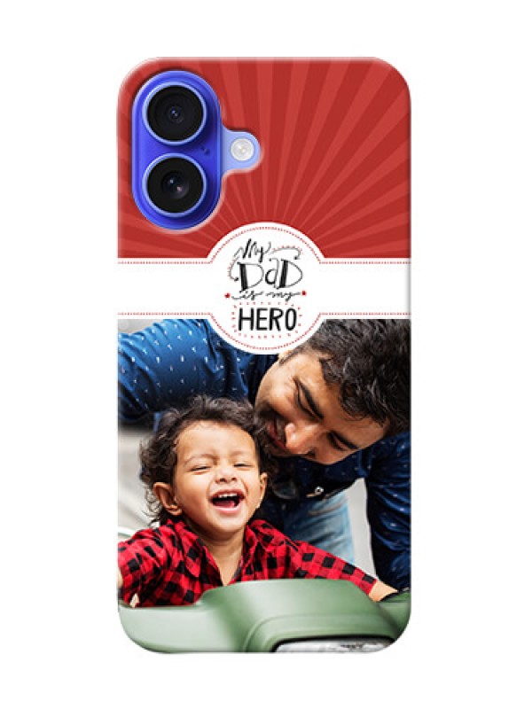 Custom iPhone 16 custom mobile phone cases: My Dad Hero Design