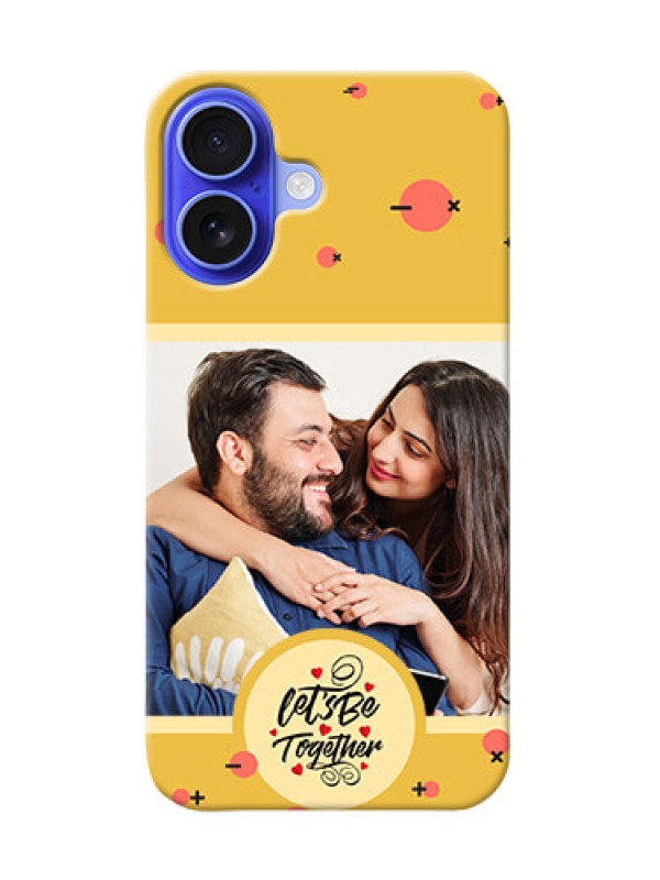 Custom iPhone 16 Photo Printing on Case with Lets be Together Design