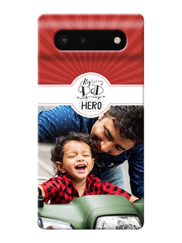 Custom Pixel 6 5G custom mobile phone cases: My Dad Hero Design