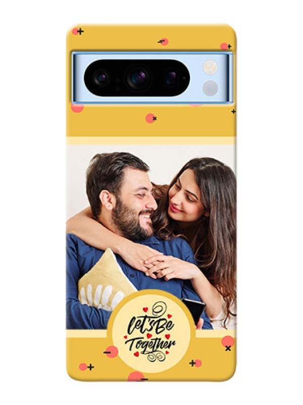Custom Google Pixel 8 5G Photo Printing on Case with Lets be Together Design
