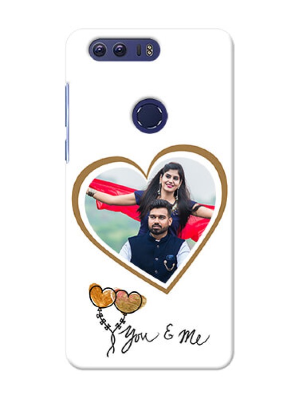 Custom Huawei Honor 8 You And Me Mobile Back Case Design