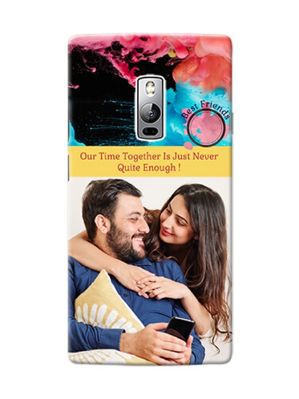 Custom OnePlus 2 best friends quote with acrylic painting Design