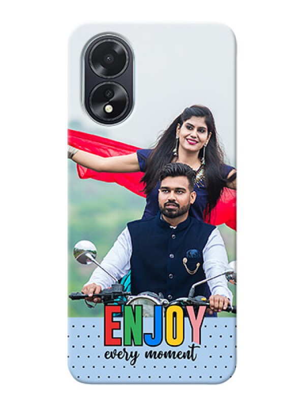 Custom Oppo A18 Photo Printing on Case with Enjoy Every Moment Design