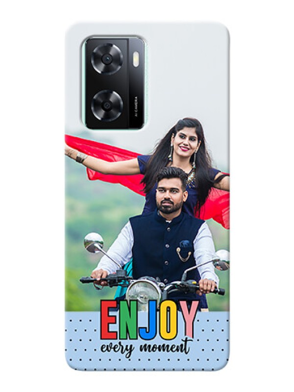 Custom Oppo A57 2022 Phone Back Covers: Enjoy Every Moment Design