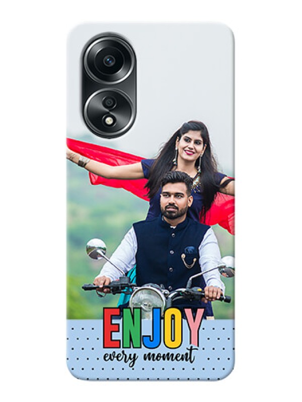 Custom Oppo A58 Photo Printing on Case with Enjoy Every Moment Design