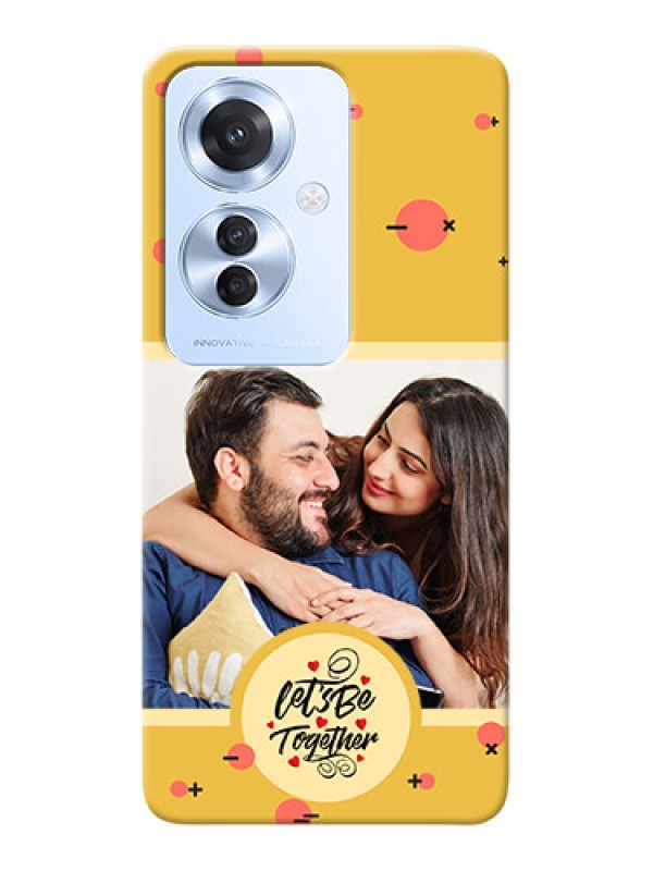 Custom Oppo F25 Pro 5G Photo Printing on Case with Lets be Together Design