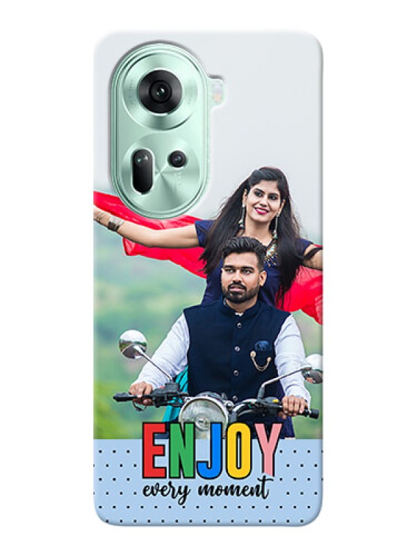 Custom Reno 11 5G Photo Printing on Case with Enjoy Every Moment Design