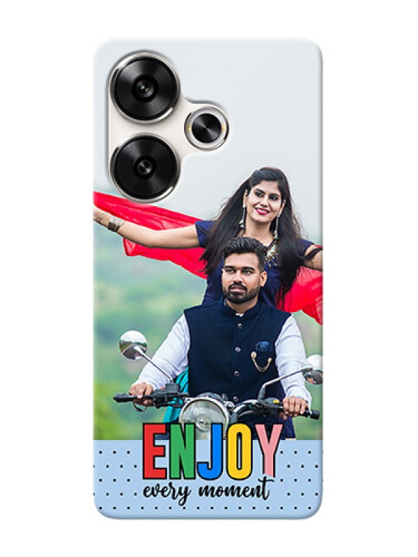 Custom Poco F6 5G Photo Printing on Case with Enjoy Every Moment Design