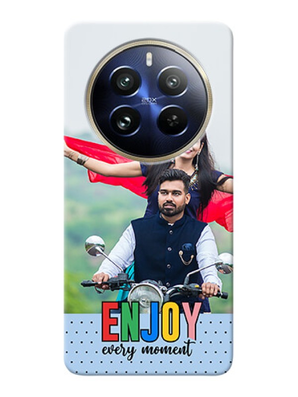 Custom Realme 12 Pro 5G Photo Printing on Case with Enjoy Every Moment Design