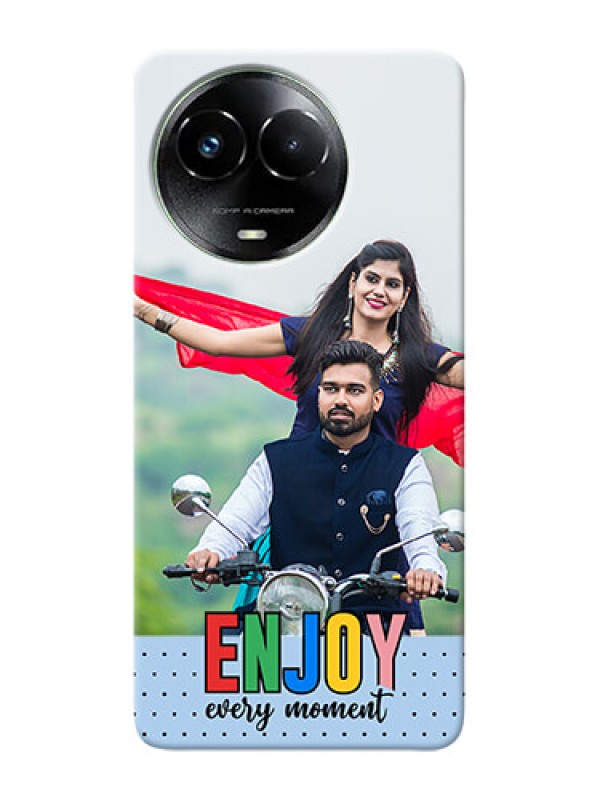 Custom Realme C67 5G Photo Printing on Case with Enjoy Every Moment Design