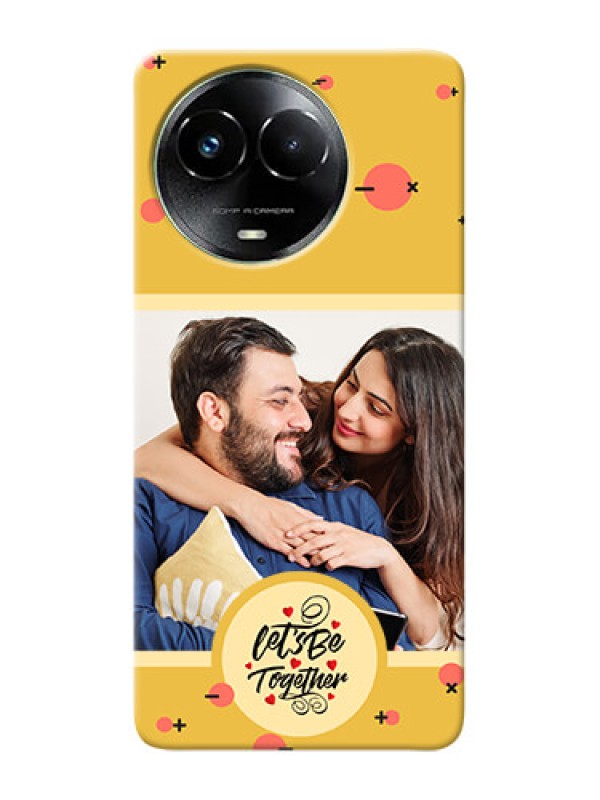 Custom Realme C67 5G Photo Printing on Case with Lets be Together Design