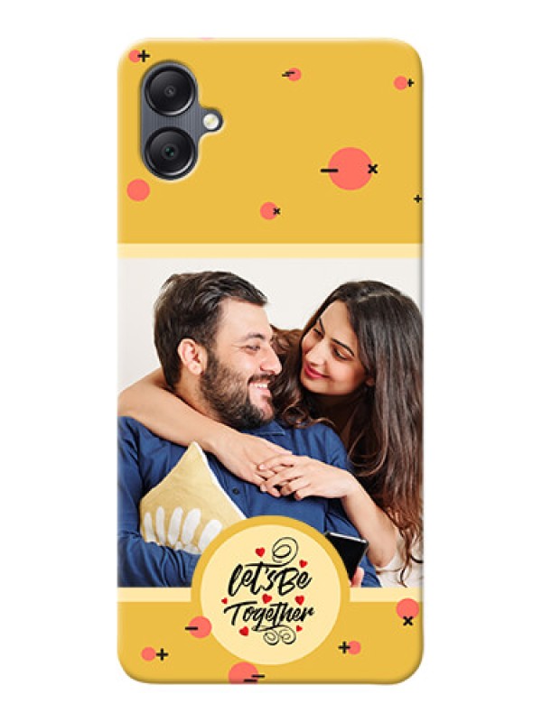 Custom Galaxy A05 Photo Printing on Case with Lets be Together Design