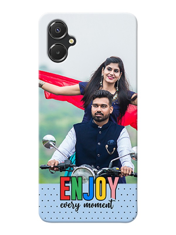 Custom Galaxy A06 Custom Hard Phone Case - Enjoy Every Moment Design