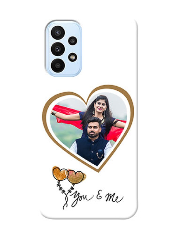 Custom Galaxy A23 customized phone cases: You & Me Design